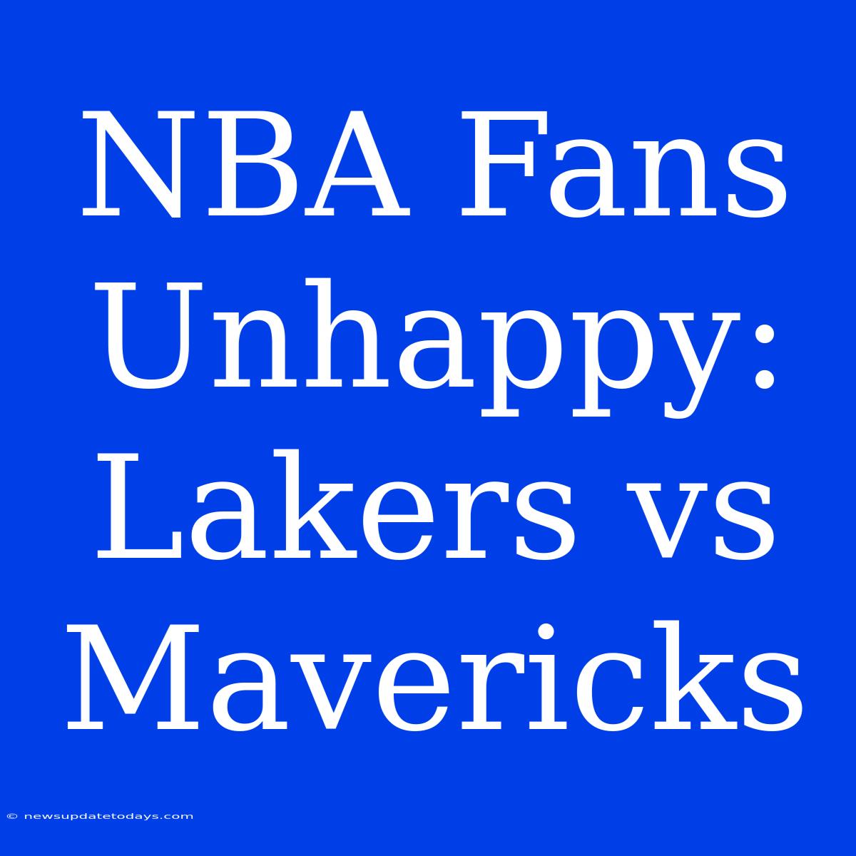 NBA Fans Unhappy: Lakers Vs Mavericks