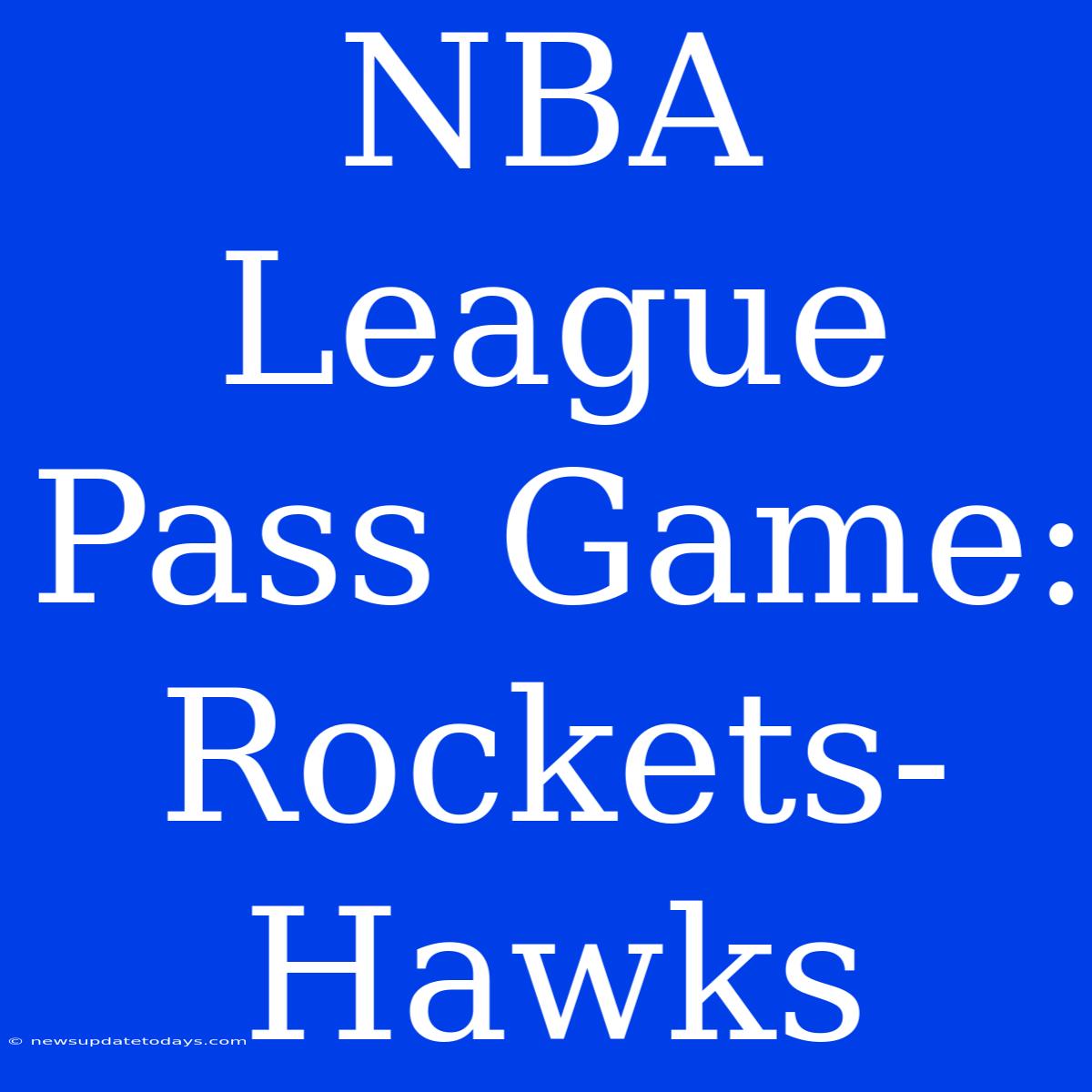 NBA League Pass Game: Rockets-Hawks