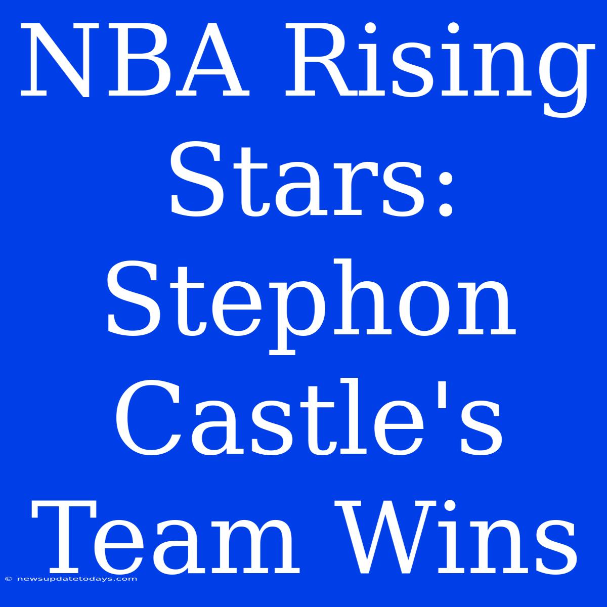 NBA Rising Stars: Stephon Castle's Team Wins