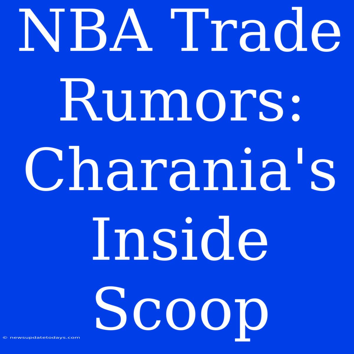 NBA Trade Rumors: Charania's Inside Scoop