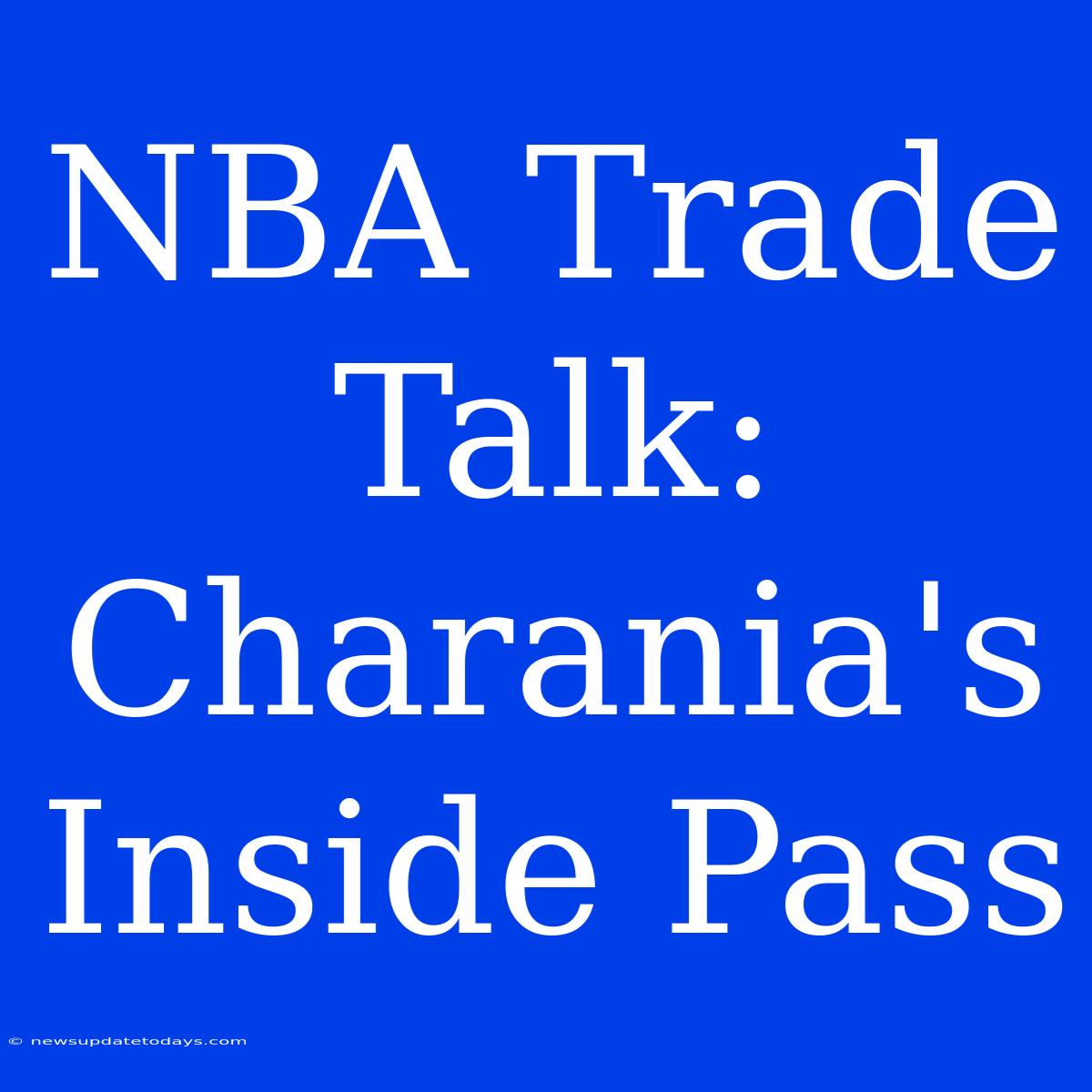 NBA Trade Talk: Charania's Inside Pass