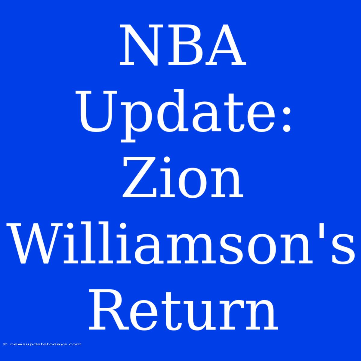 NBA Update: Zion Williamson's Return