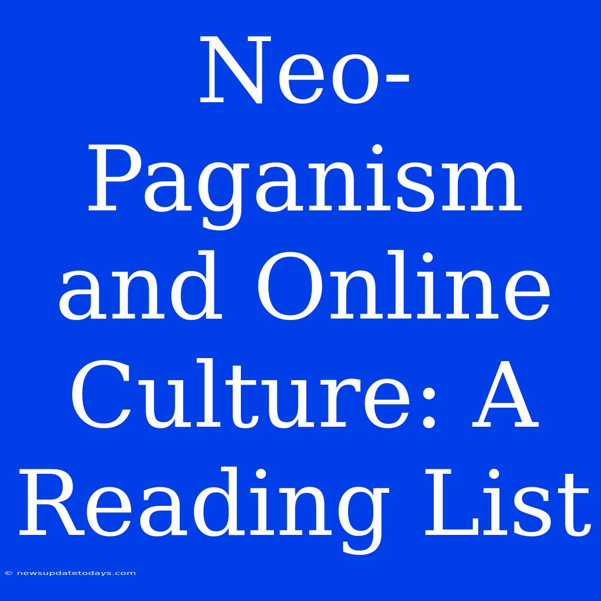 Neo-Paganism And Online Culture: A Reading List