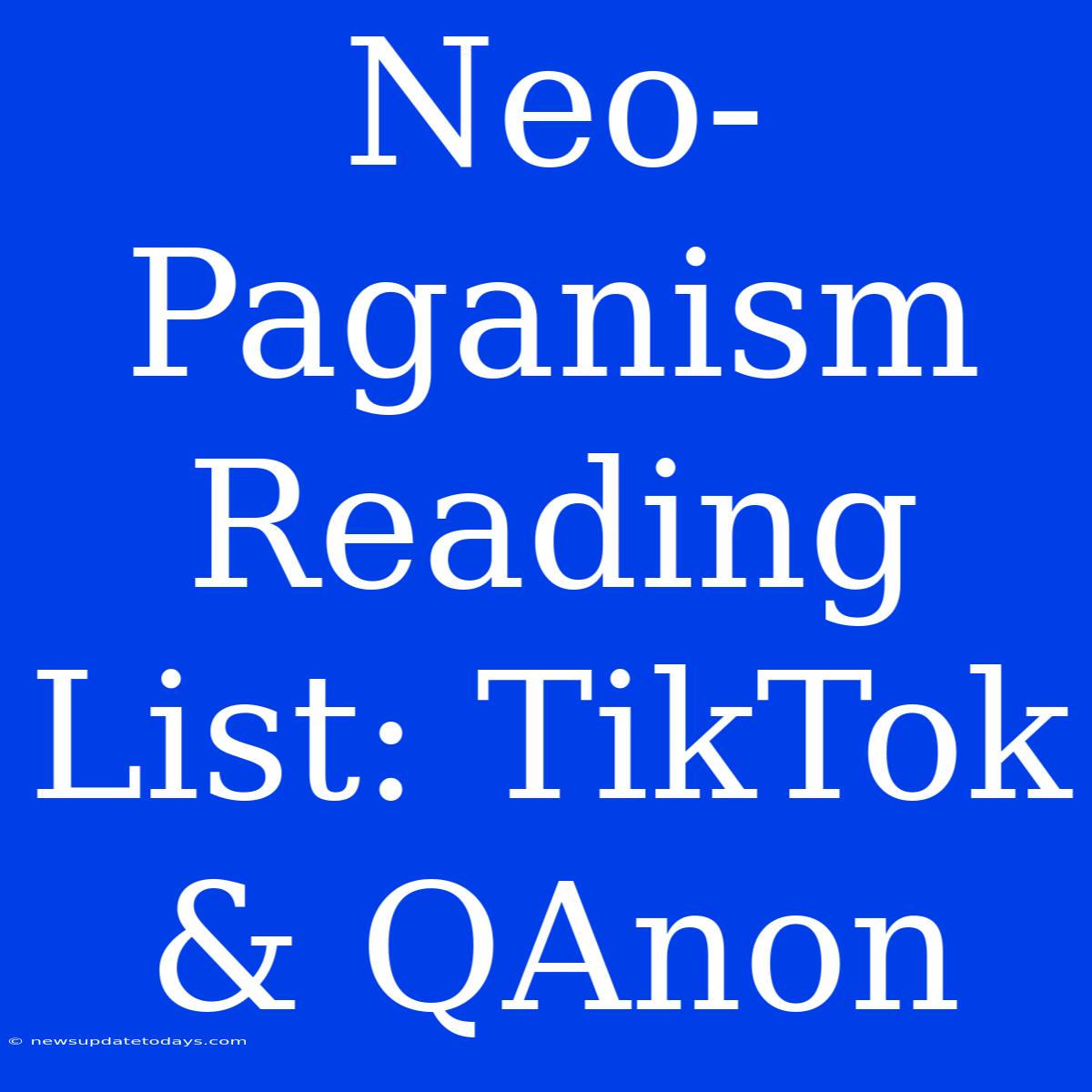 Neo-Paganism Reading List: TikTok & QAnon