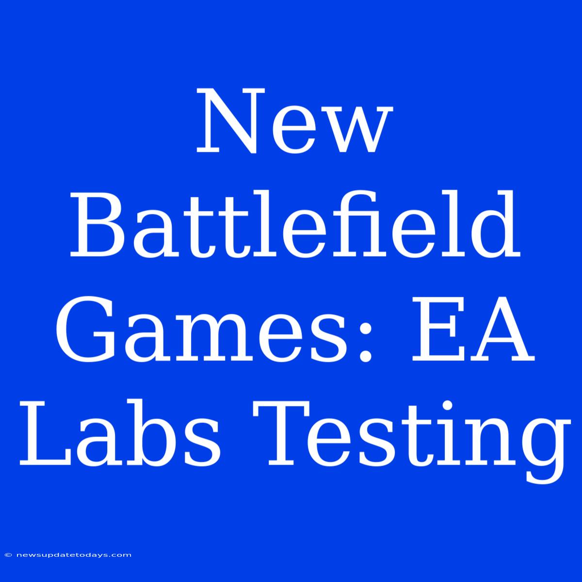 New Battlefield Games: EA Labs Testing