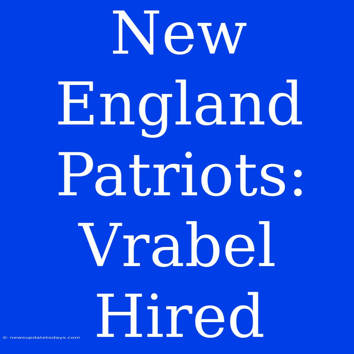 New England Patriots: Vrabel Hired