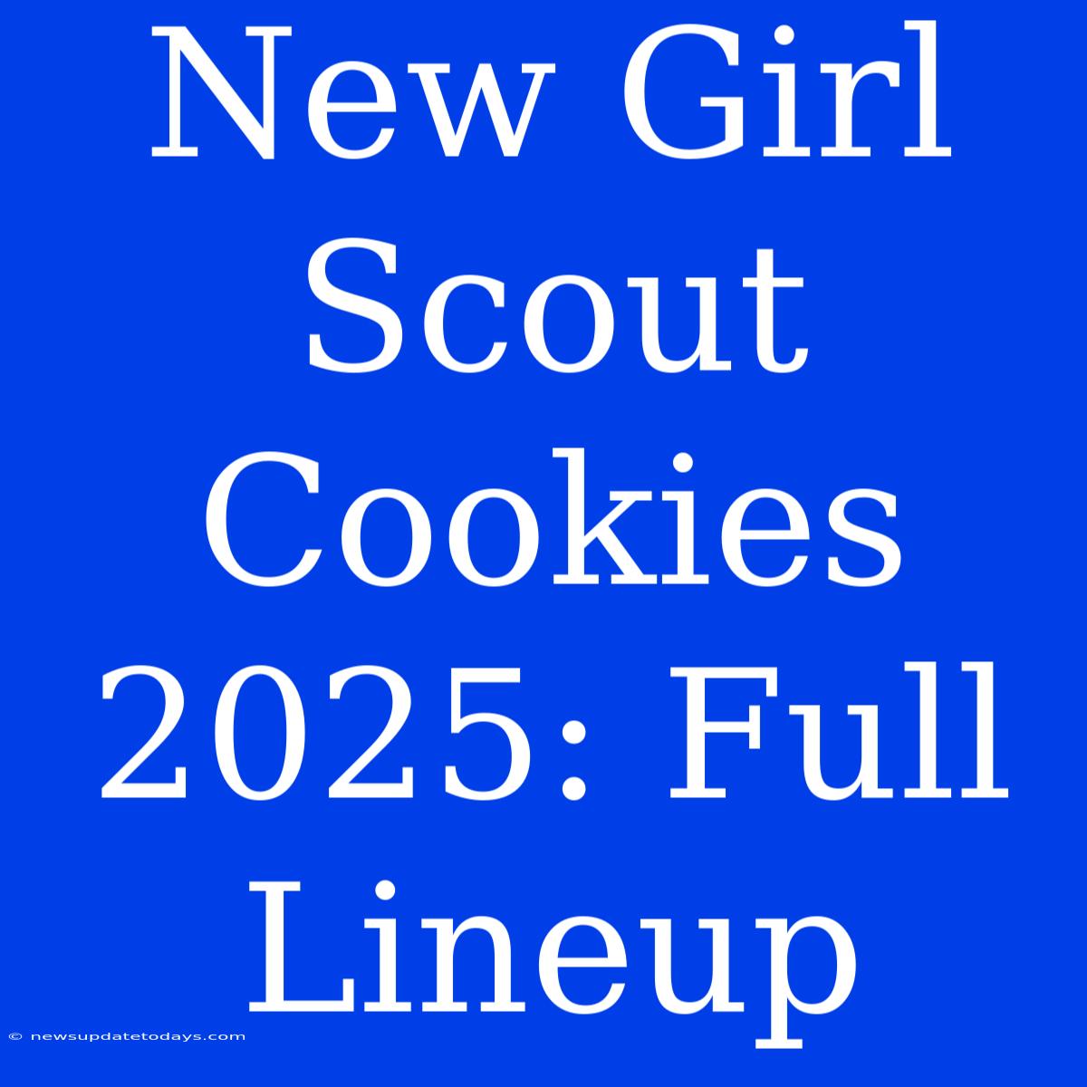 New Girl Scout Cookies 2025: Full Lineup