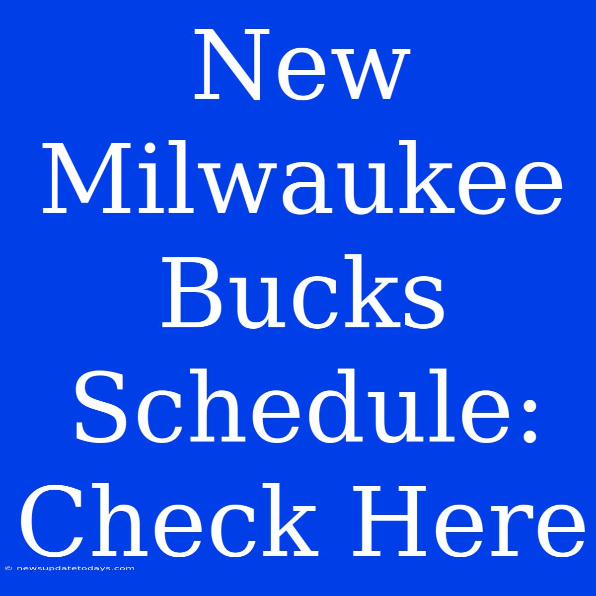 New Milwaukee Bucks Schedule: Check Here