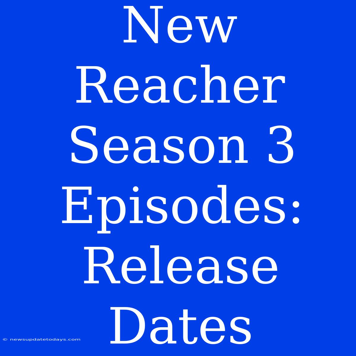 New Reacher Season 3 Episodes: Release Dates