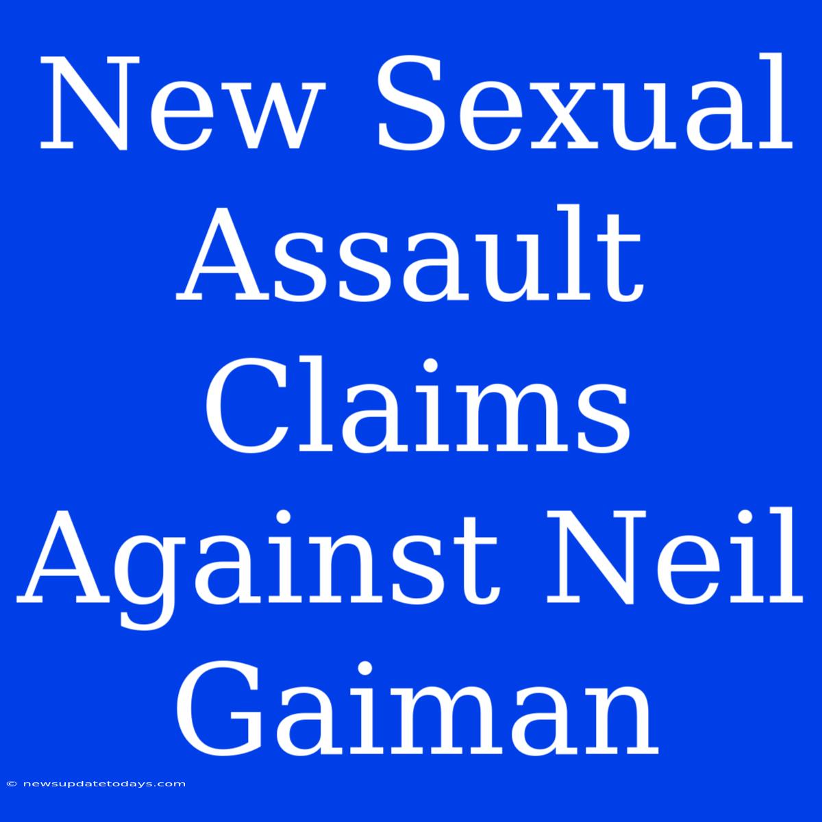 New Sexual Assault Claims Against Neil Gaiman