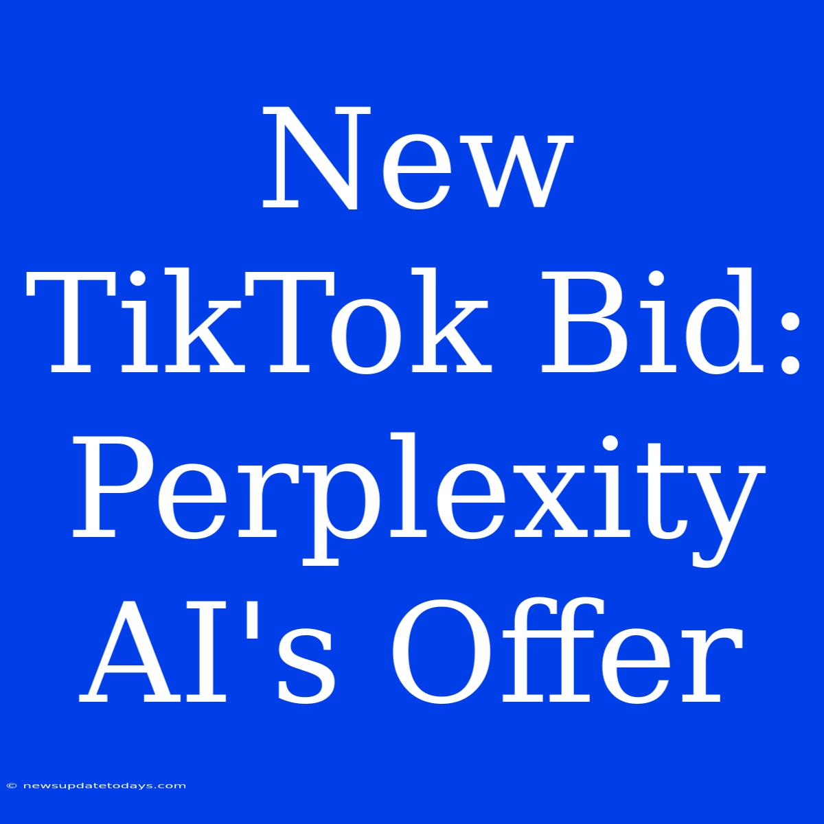 New TikTok Bid: Perplexity AI's Offer