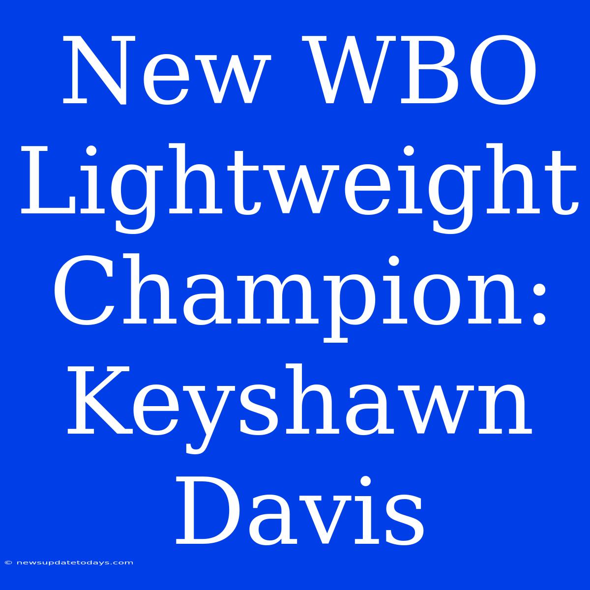 New WBO Lightweight Champion: Keyshawn Davis