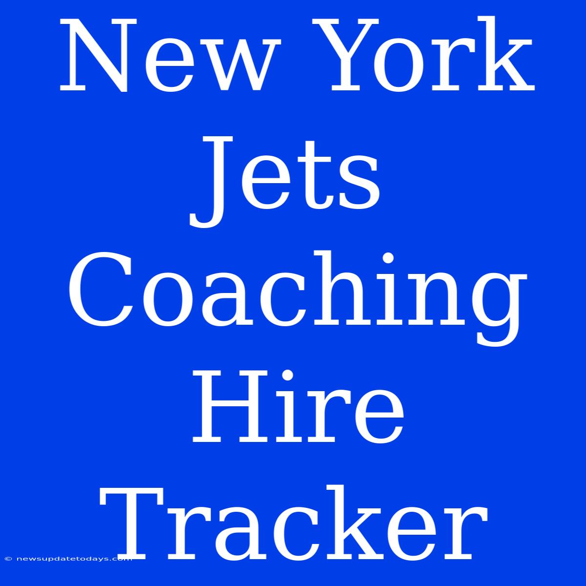 New York Jets Coaching Hire Tracker