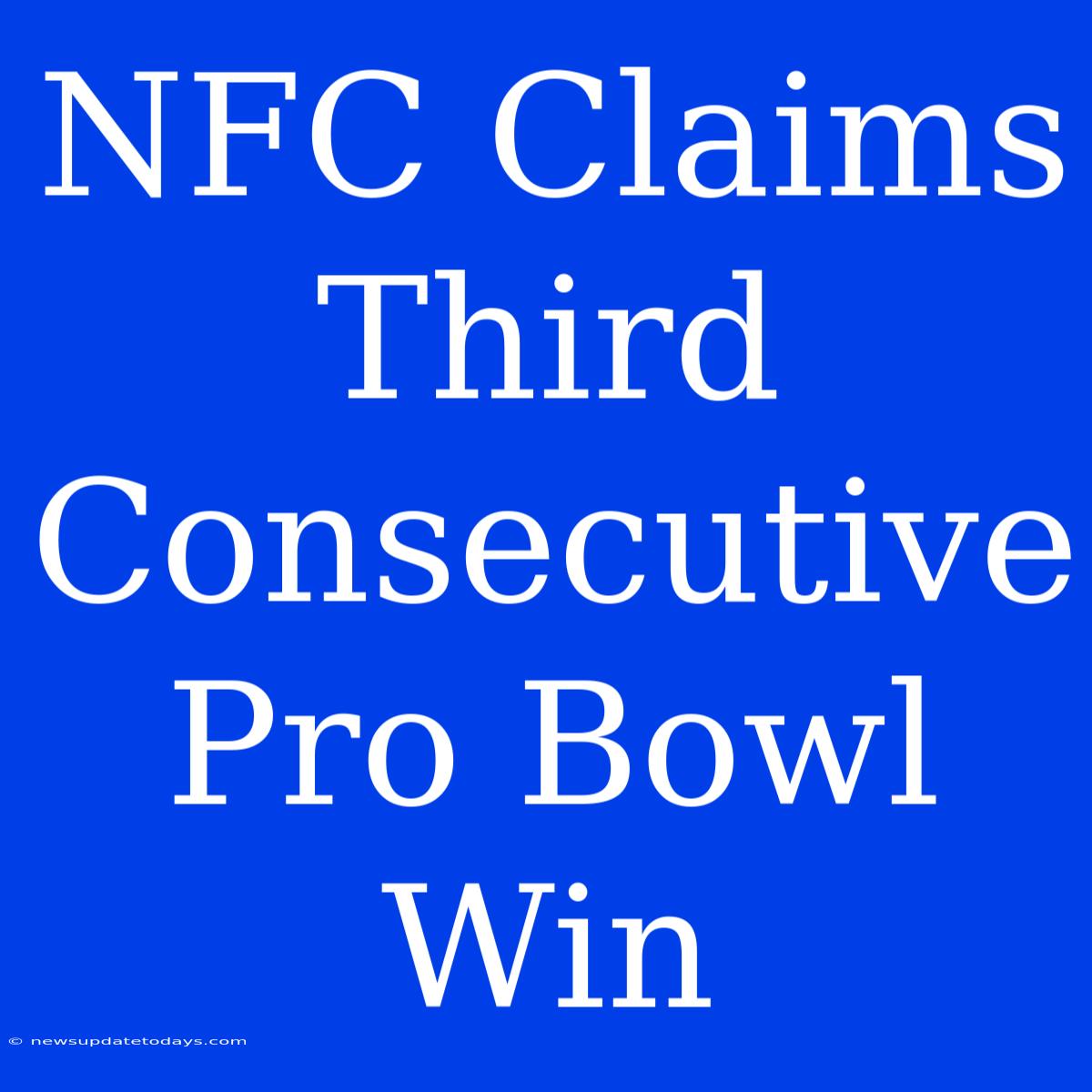 NFC Claims Third Consecutive Pro Bowl Win