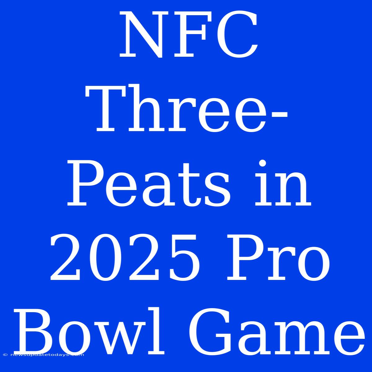 NFC Three-Peats In 2025 Pro Bowl Game