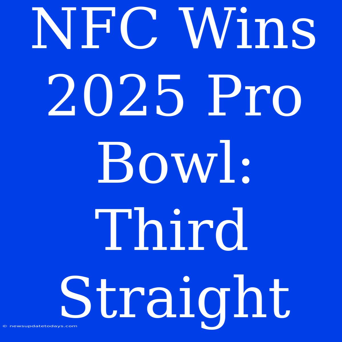 NFC Wins 2025 Pro Bowl: Third Straight