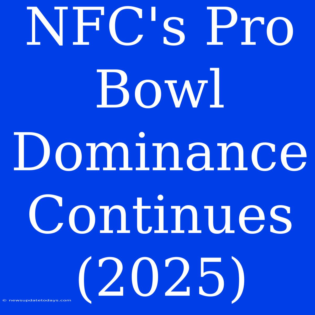 NFC's Pro Bowl Dominance Continues (2025)