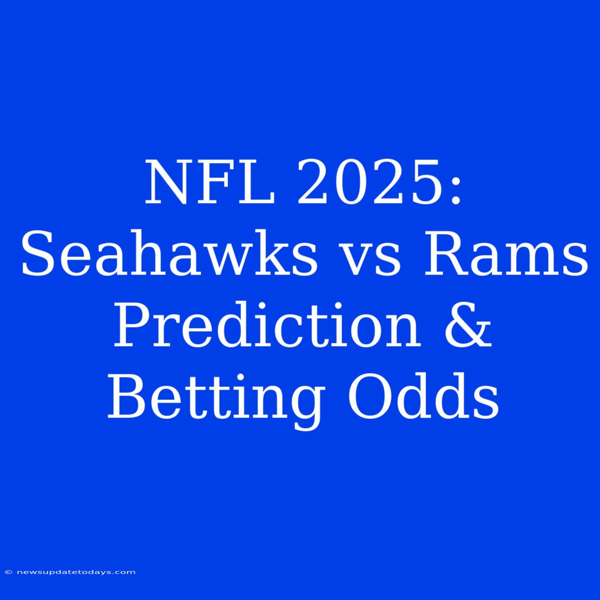 NFL 2025: Seahawks Vs Rams Prediction & Betting Odds