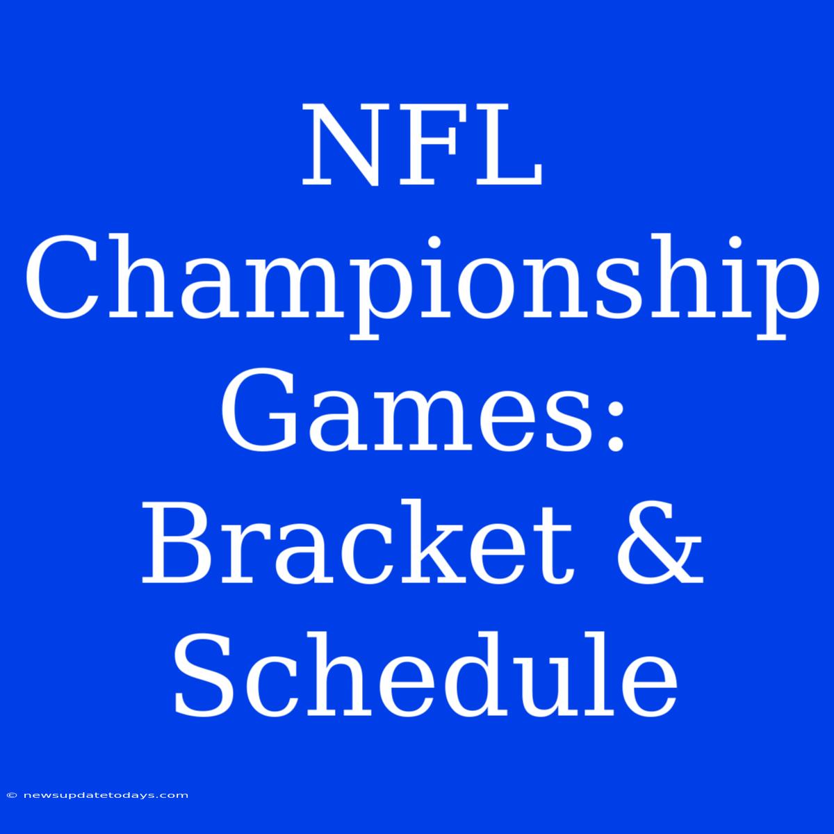 NFL Championship Games: Bracket & Schedule