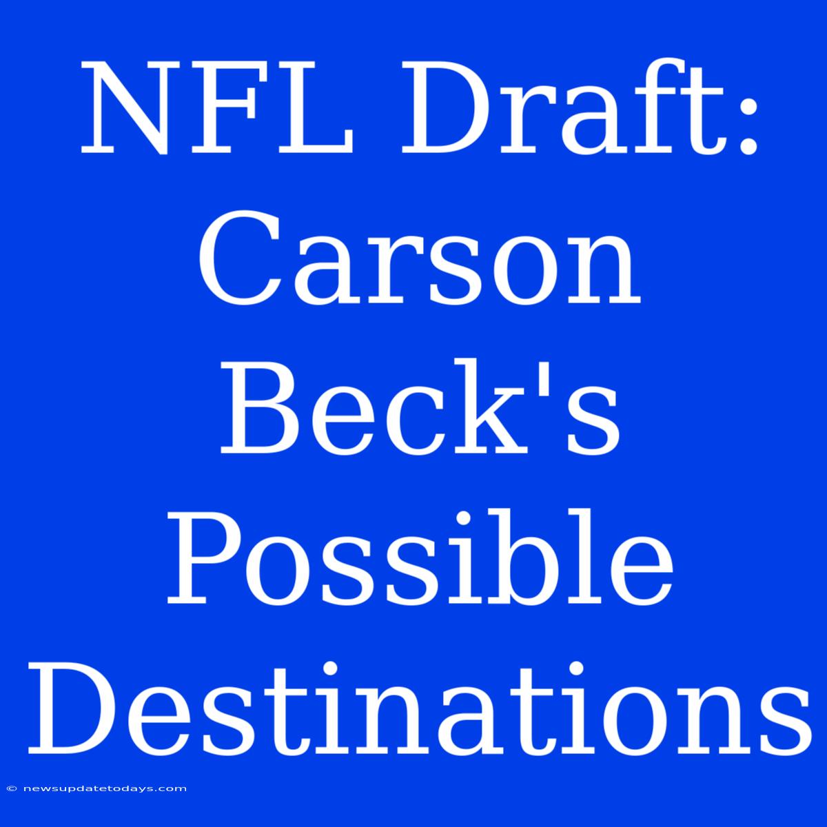 NFL Draft: Carson Beck's Possible Destinations