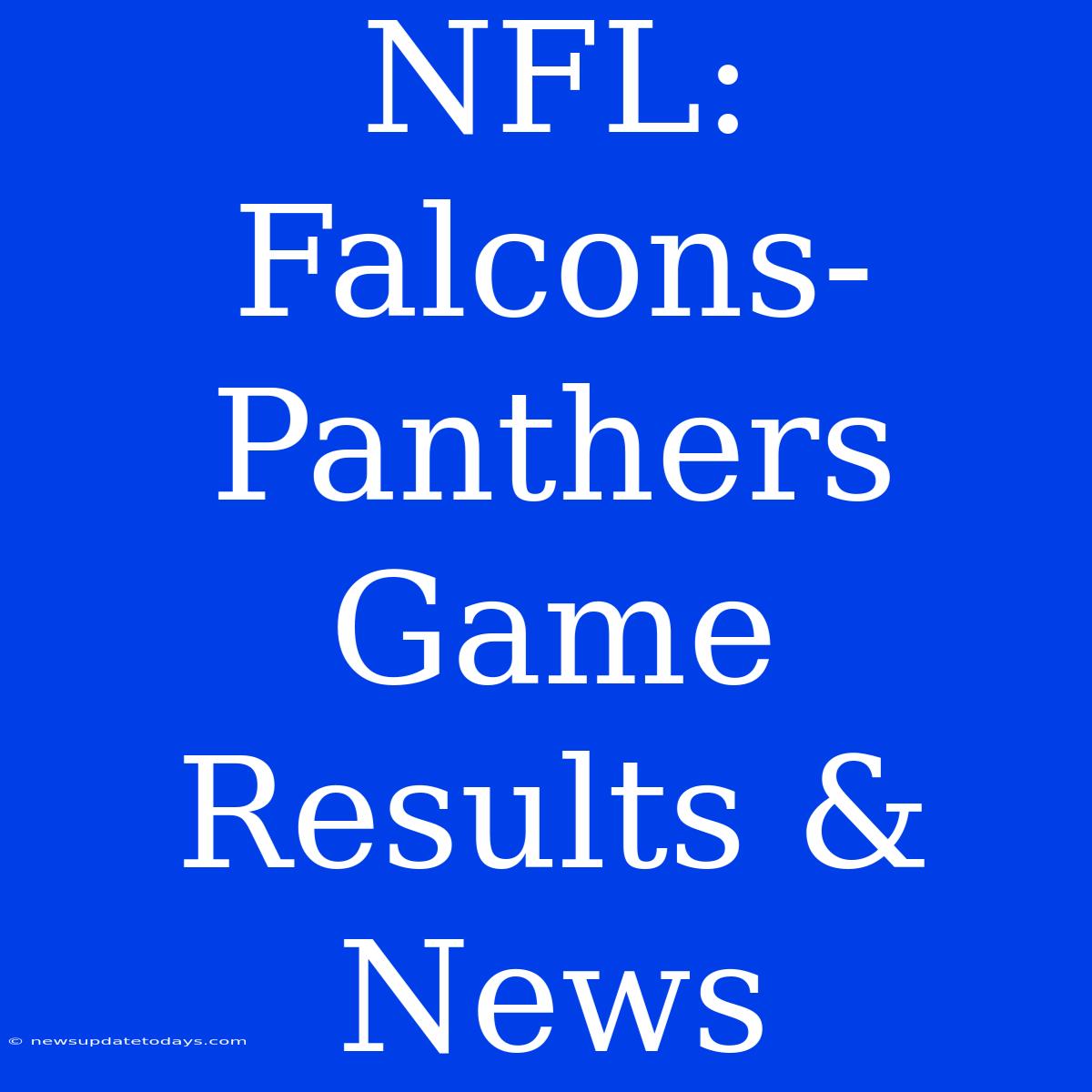 NFL: Falcons-Panthers Game Results & News