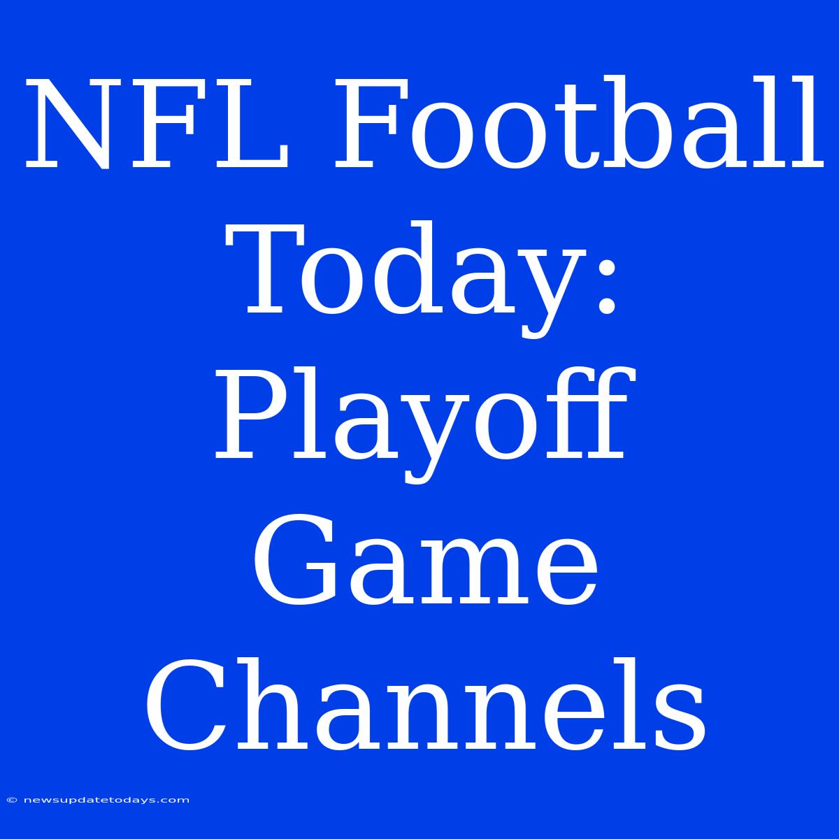 NFL Football Today: Playoff Game Channels