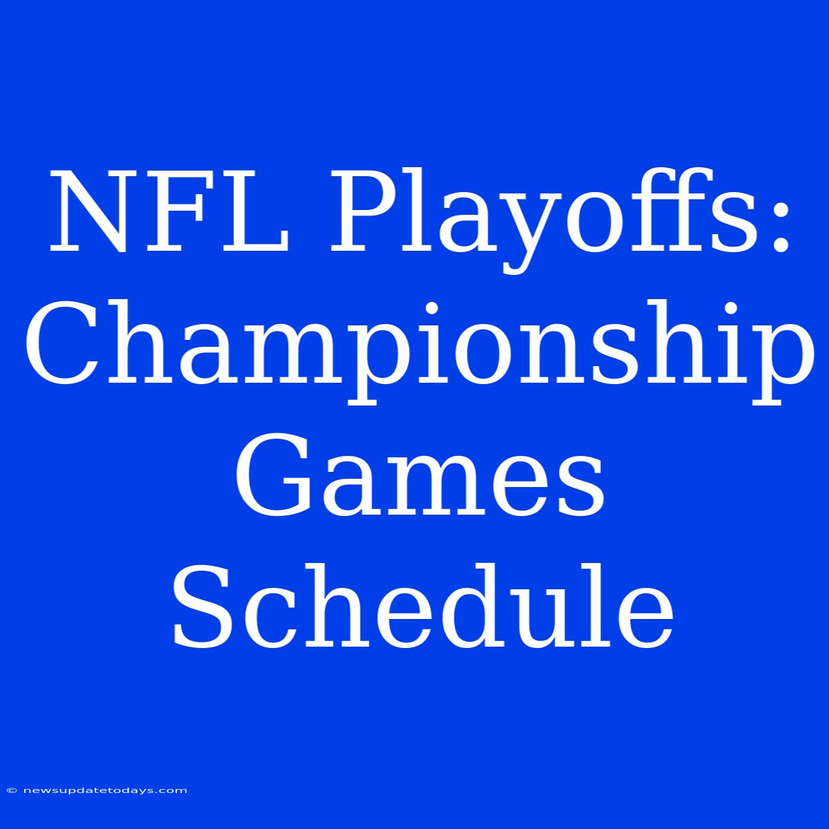 NFL Playoffs: Championship Games Schedule