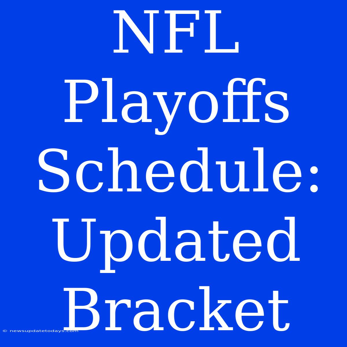 NFL Playoffs Schedule: Updated Bracket