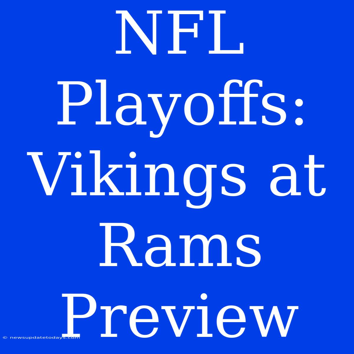 NFL Playoffs: Vikings At Rams Preview