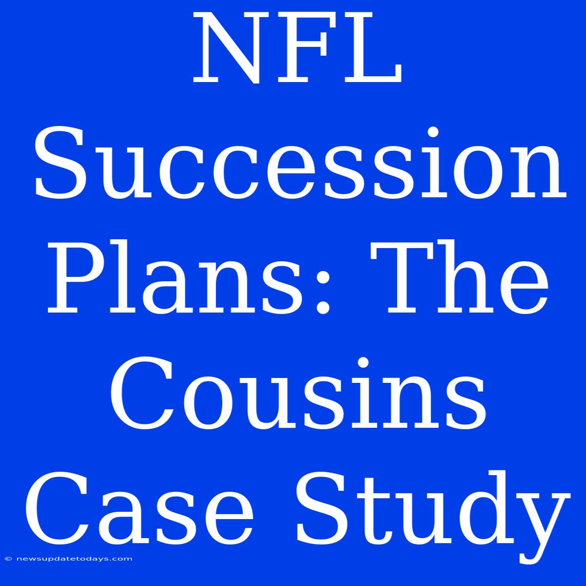 NFL Succession Plans: The Cousins Case Study