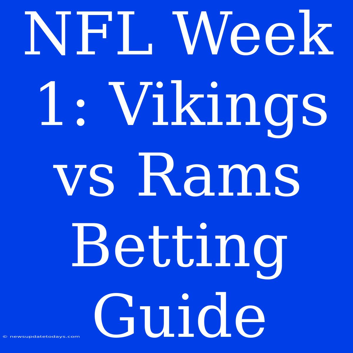 NFL Week 1: Vikings Vs Rams Betting Guide