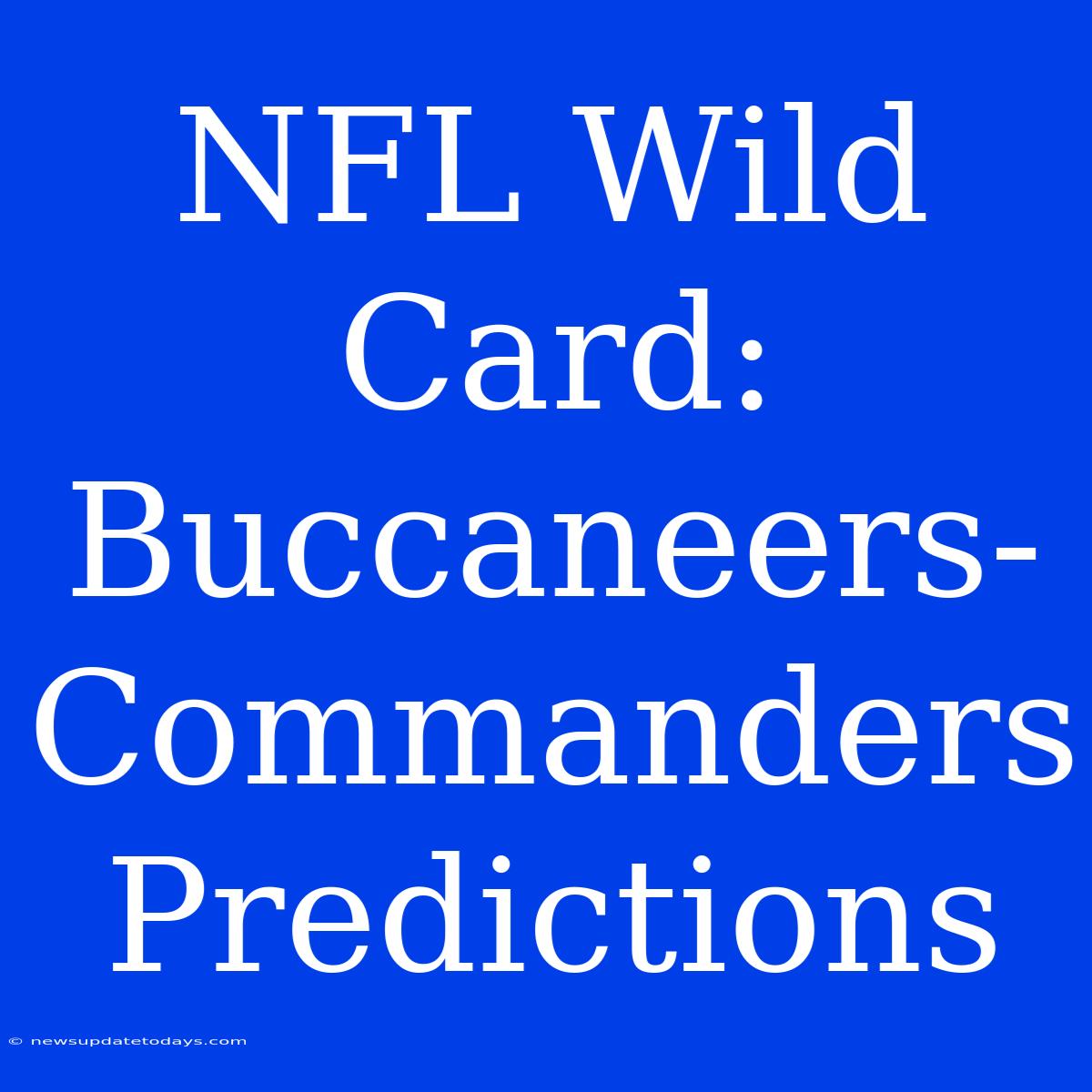 NFL Wild Card:  Buccaneers-Commanders Predictions