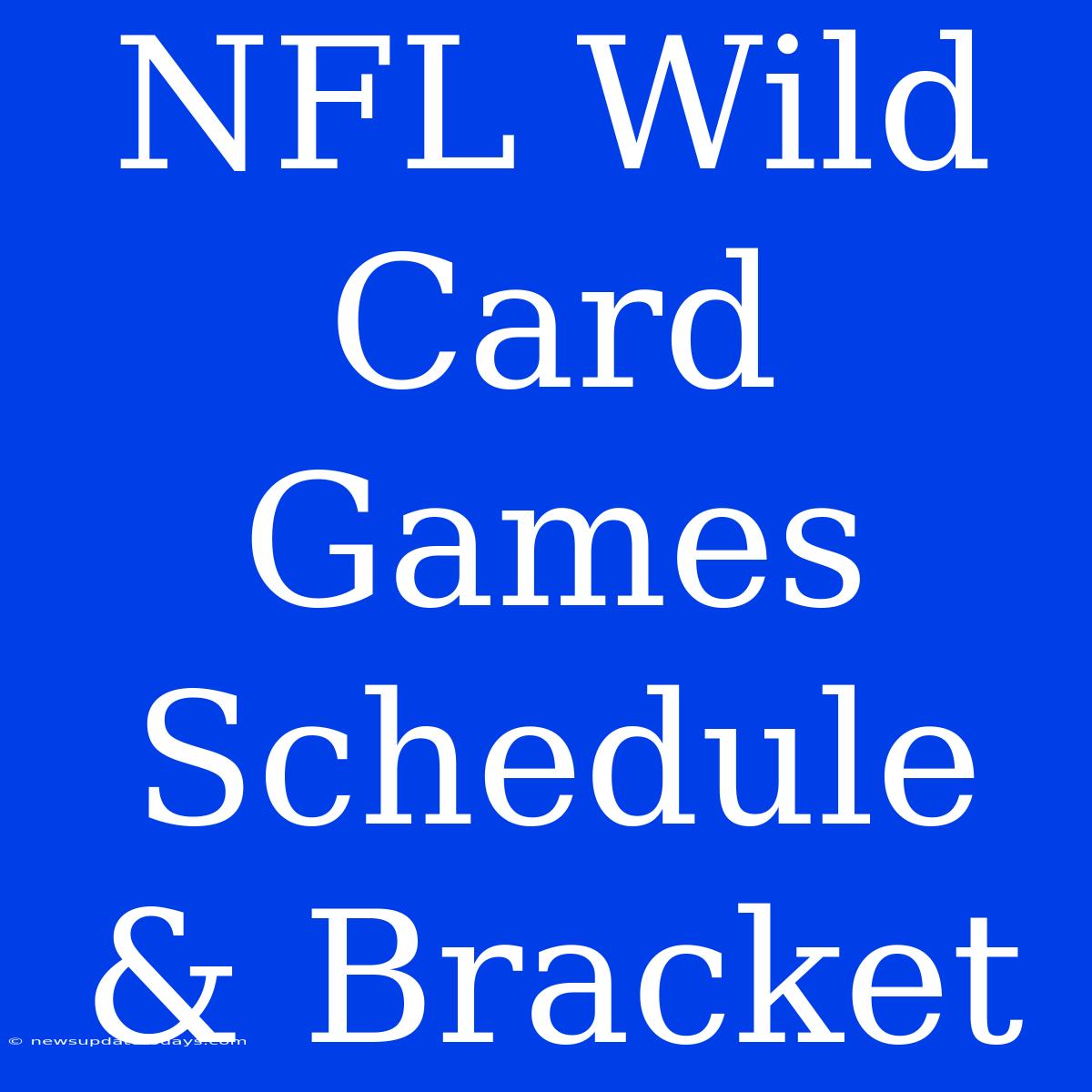 NFL Wild Card Games Schedule & Bracket