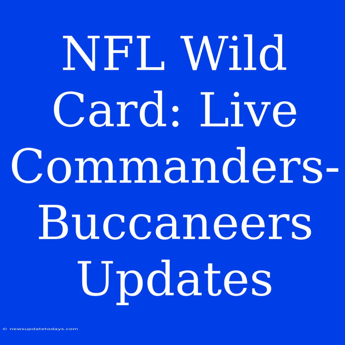 NFL Wild Card: Live Commanders-Buccaneers Updates