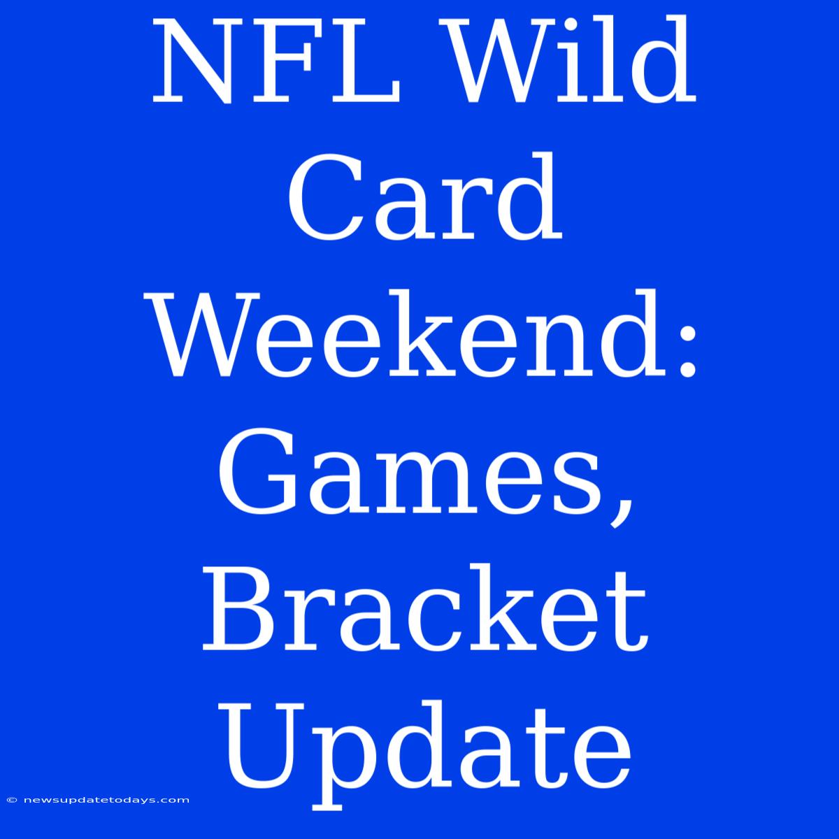 NFL Wild Card Weekend: Games, Bracket Update