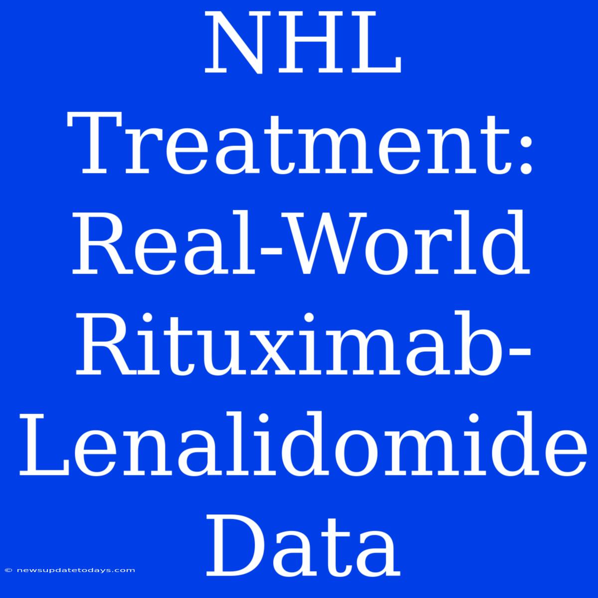 NHL Treatment: Real-World Rituximab-Lenalidomide Data