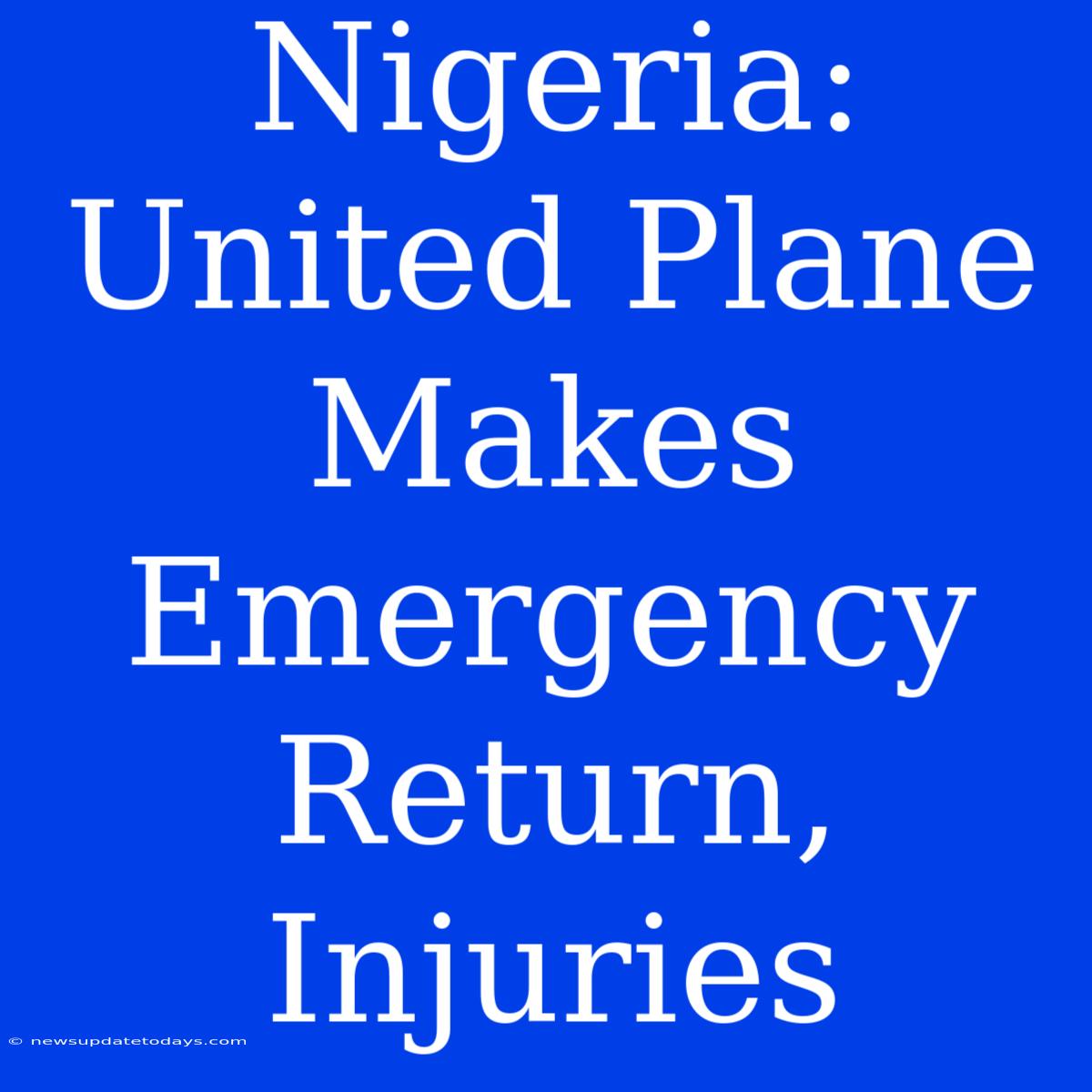 Nigeria: United Plane Makes Emergency Return, Injuries