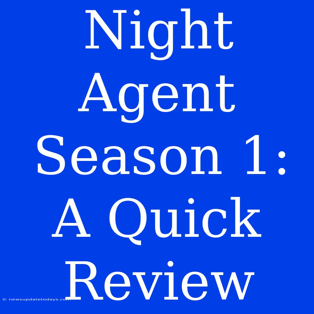 Night Agent Season 1: A Quick Review