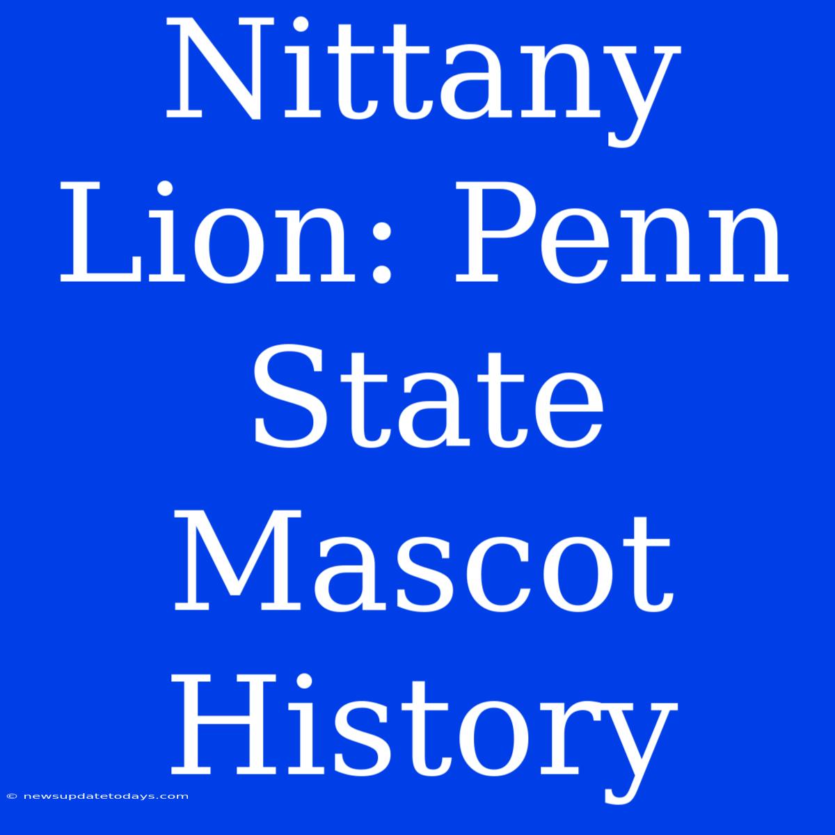 Nittany Lion: Penn State Mascot History