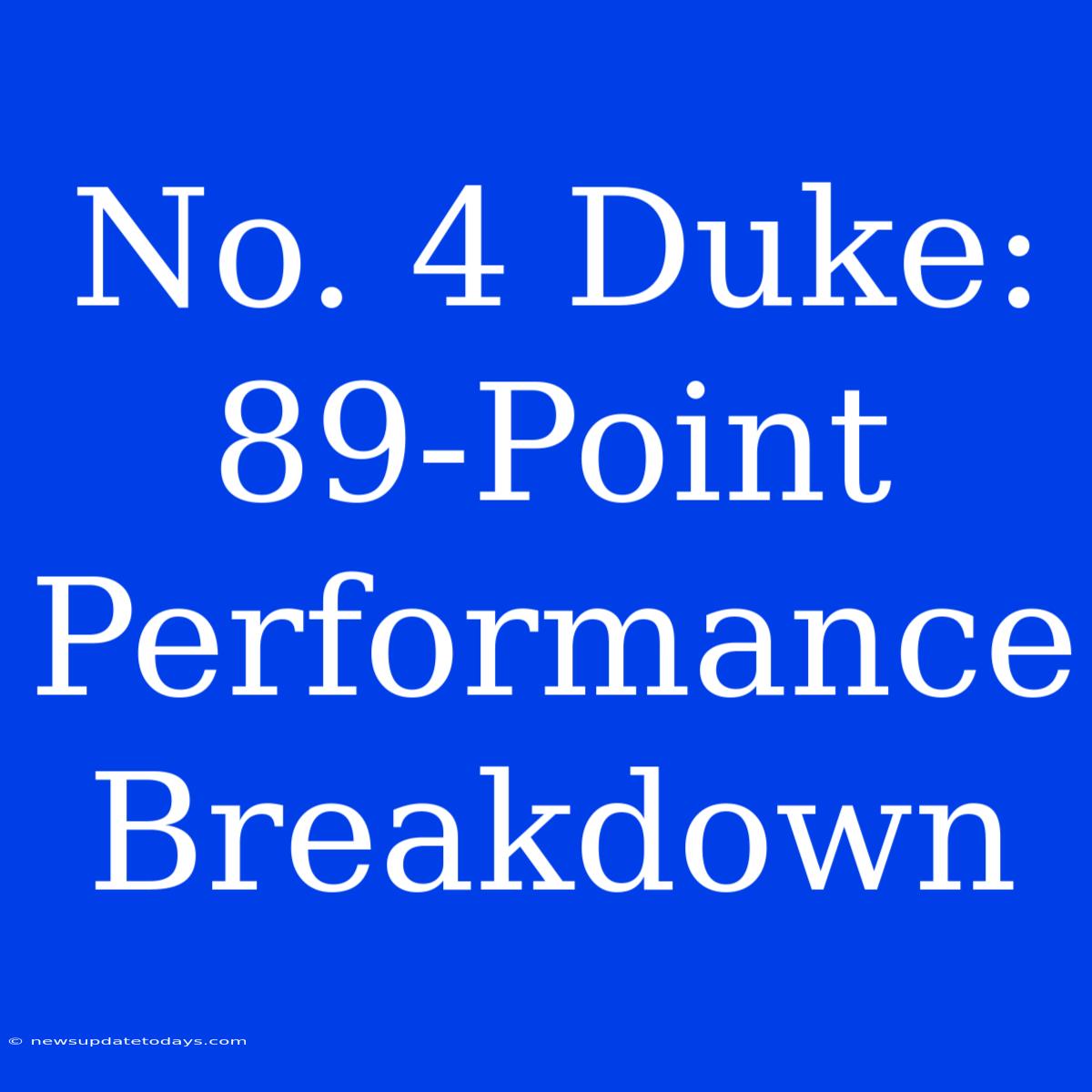 No. 4 Duke: 89-Point Performance Breakdown