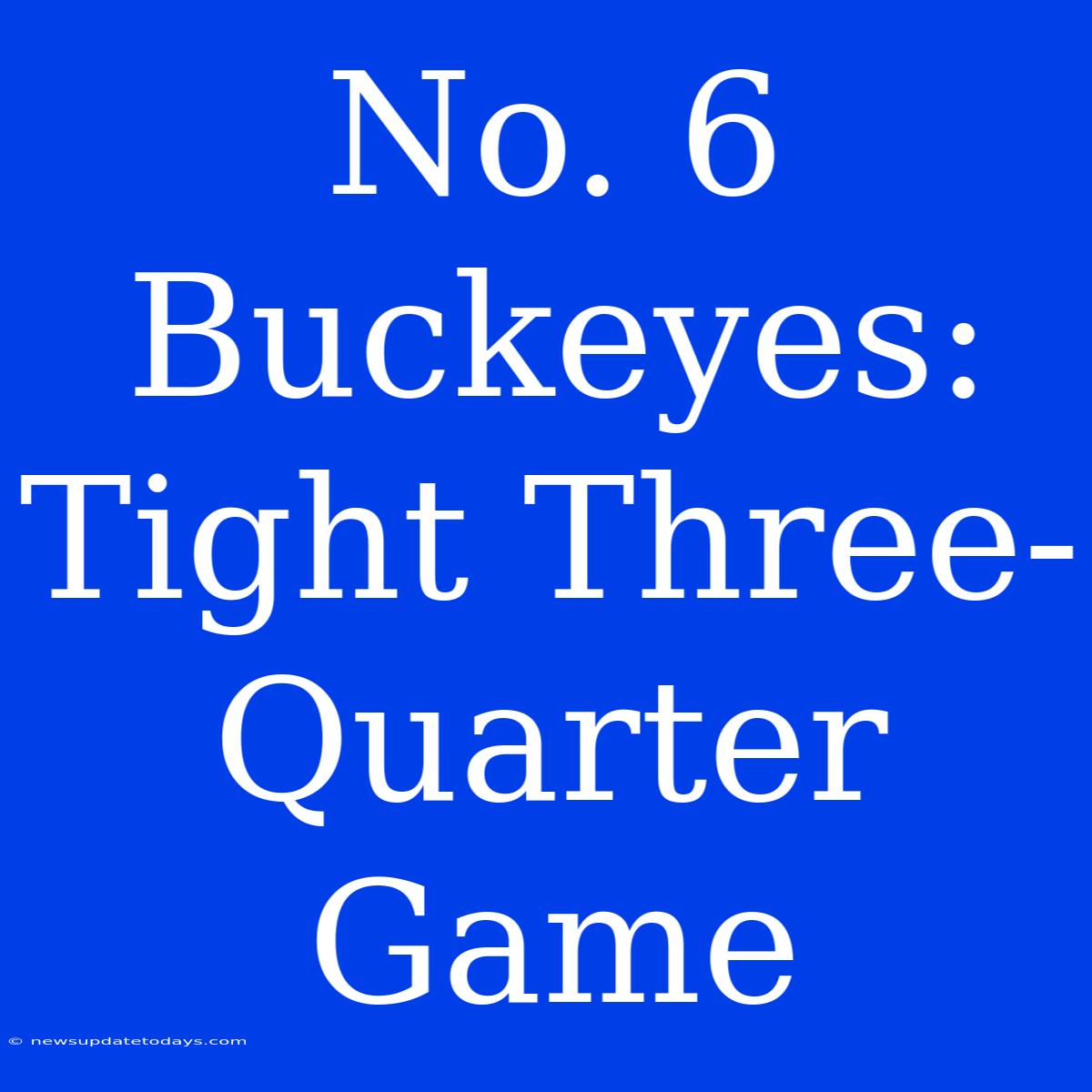 No. 6 Buckeyes: Tight Three-Quarter Game