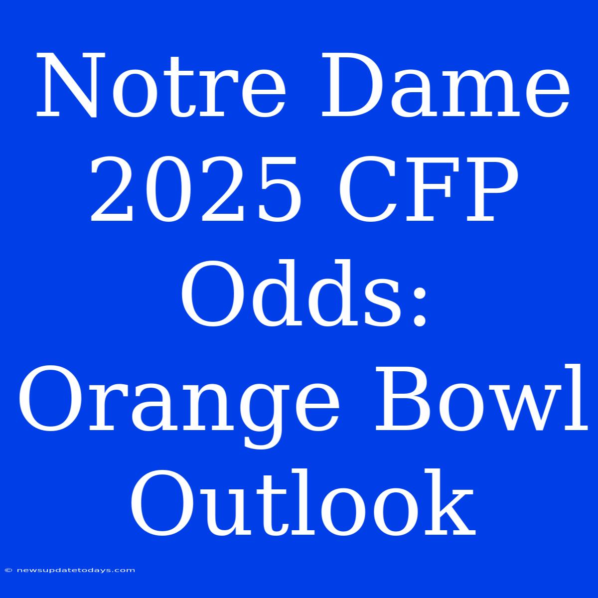 Notre Dame 2025 CFP Odds: Orange Bowl Outlook