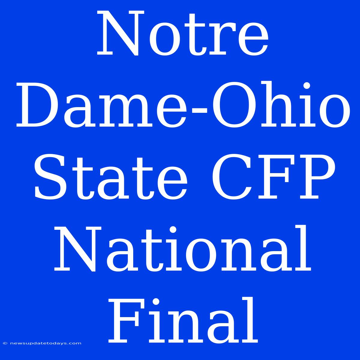 Notre Dame-Ohio State CFP National Final