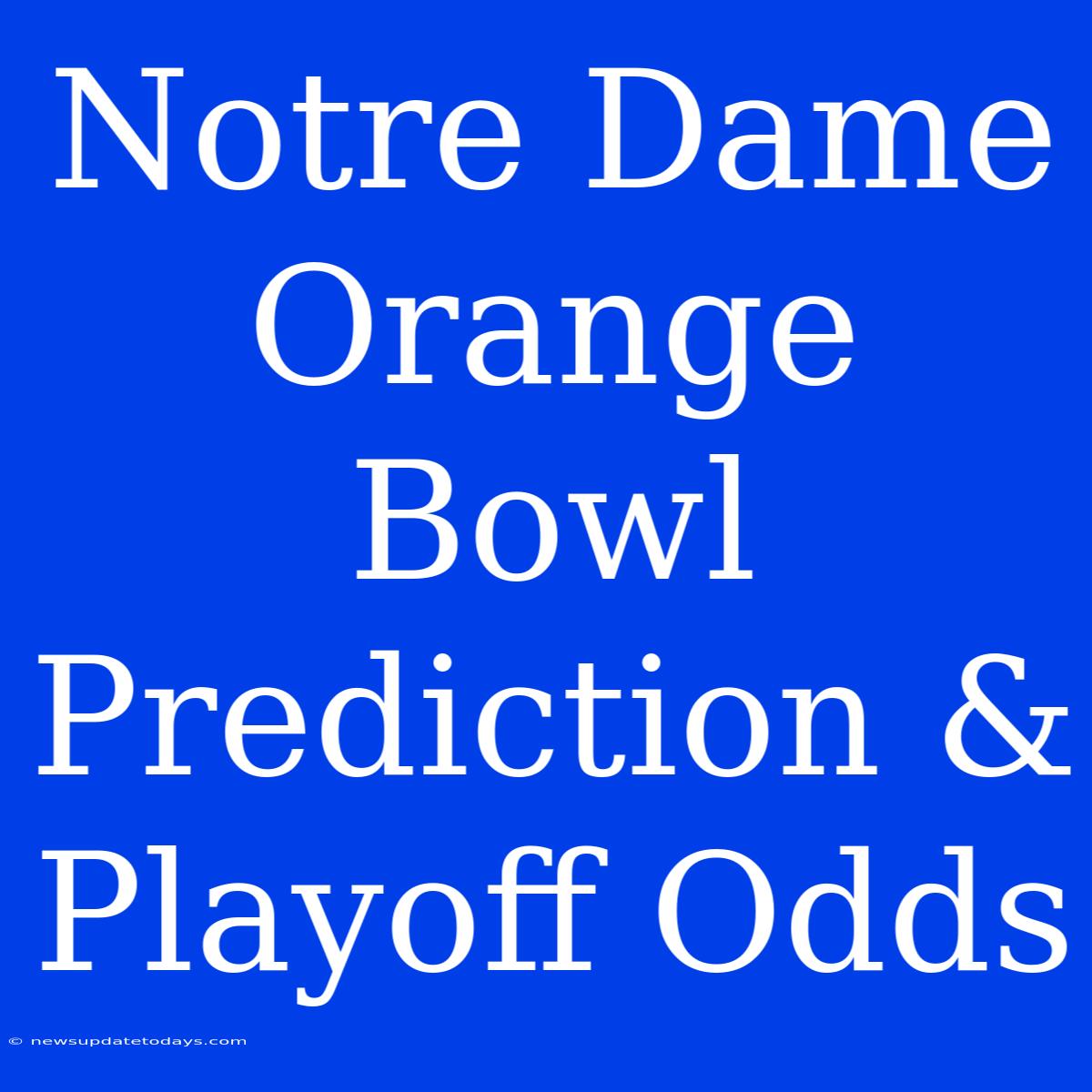 Notre Dame Orange Bowl Prediction & Playoff Odds