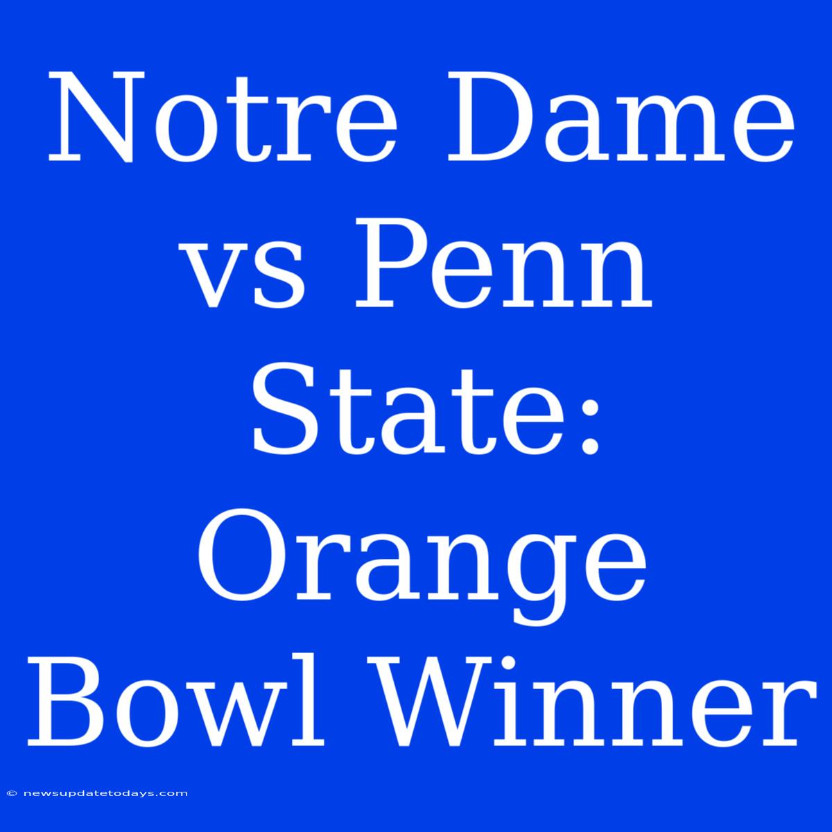 Notre Dame Vs Penn State: Orange Bowl Winner