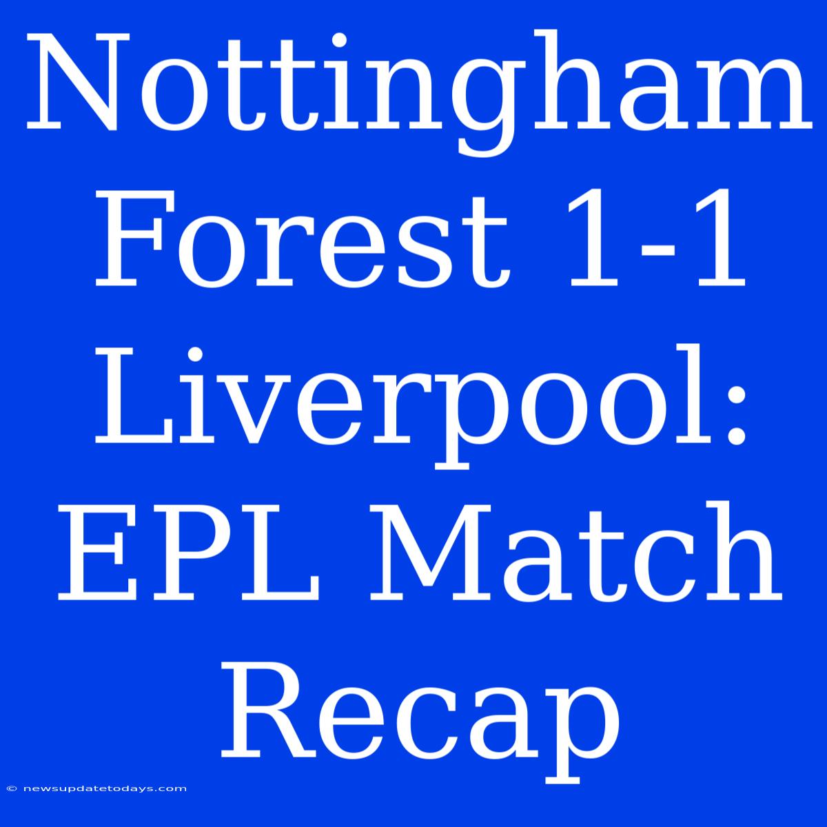 Nottingham Forest 1-1 Liverpool: EPL Match Recap