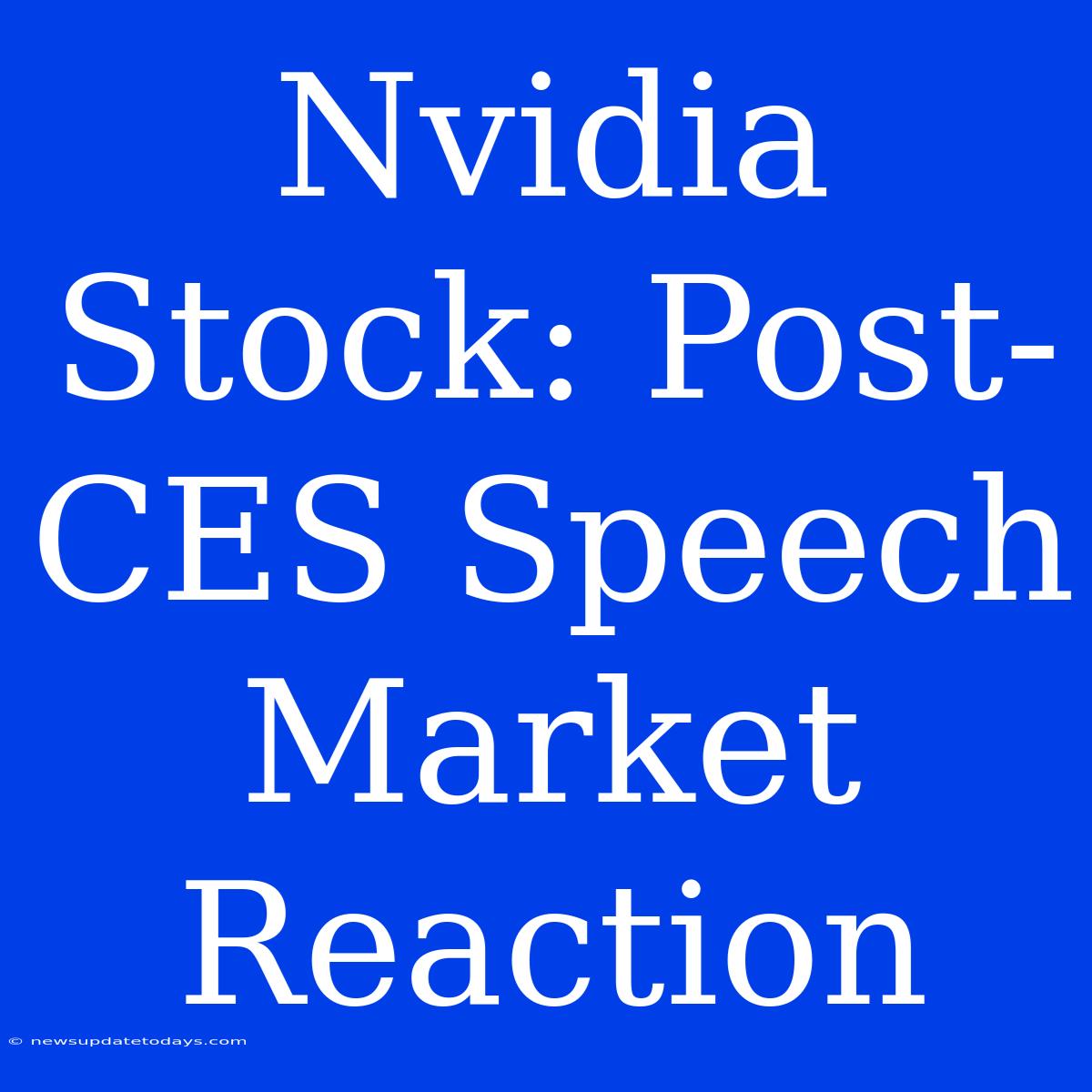 Nvidia Stock: Post-CES Speech Market Reaction