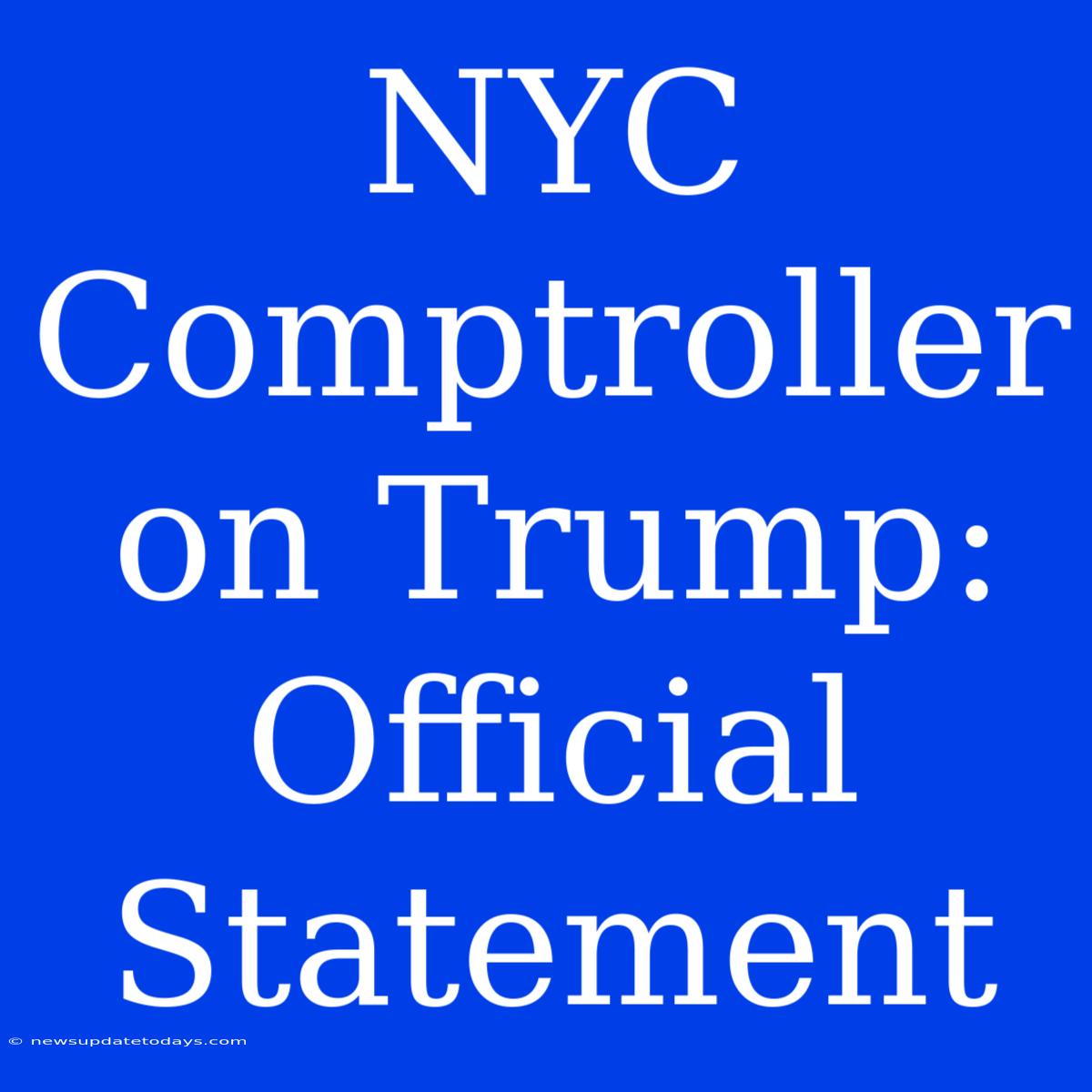 NYC Comptroller On Trump: Official Statement