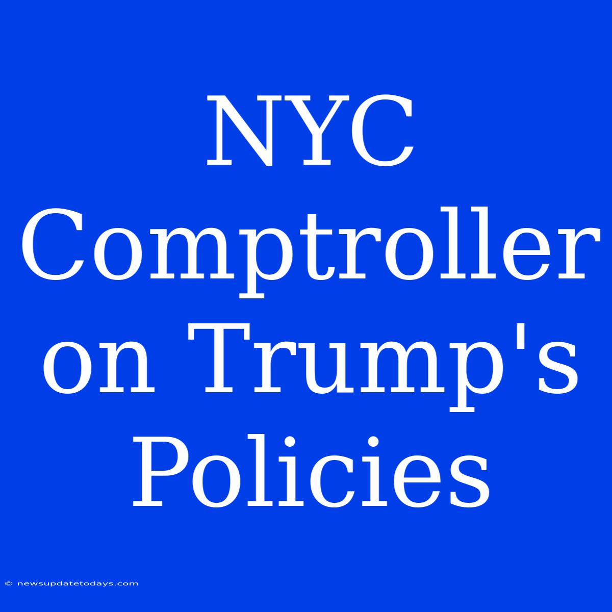 NYC Comptroller On Trump's Policies