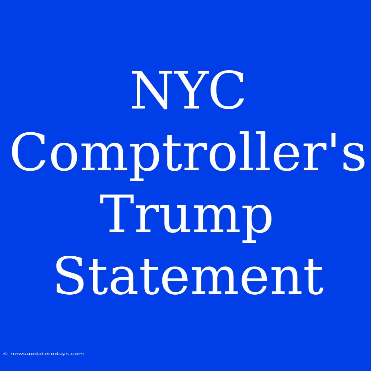 NYC Comptroller's Trump Statement